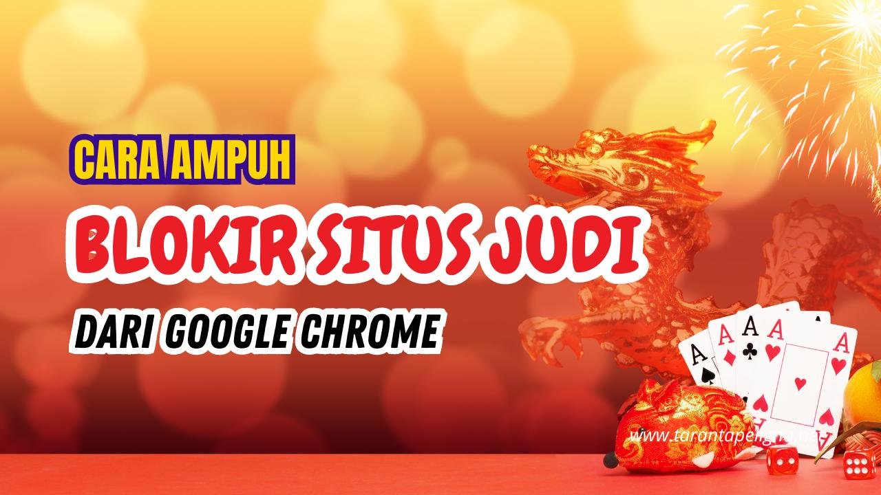 cara blokir situs judi dari chrome